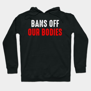 Bans Off Our Bodies Hoodie